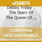 Debby Friday - The Starrr Of The Queen Of Life cd