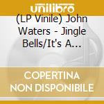 (LP Vinile) John Waters - Jingle Bells/It's A Punk Rock Christmas (Clear With Red & Green Vinyl) vinile