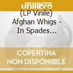 (LP Vinile) Afghan Whigs - In Spades (Crystal Clear Vinyl) (2 Lp) vinile