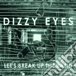 (LP Vinile) Dizzy Eyes - Let's Break Up The Band vinile