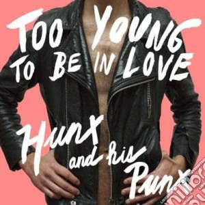 (LP Vinile) Hunx & His Punx - Too Young To Be In Love lp vinile di HUNX & HIS PUNX