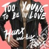 (LP Vinile) Hunx & His Punx - Too Young To Be In Love cd