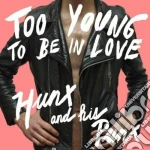 Hunx & His Punx - Too Young To Be In Love cd