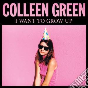Colleen Green - I Want To Grow Up cd musicale di Green Colleen