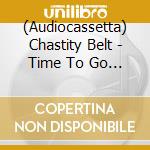 (Audiocassetta) Chastity Belt - Time To Go Home cd
