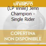 (LP Vinile) Jenn Champion - Single Rider lp vinile di Jenn Champion