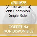 (Audiocassetta) Jenn Champion - Single Rider
