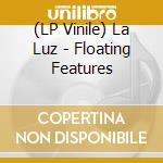 (LP Vinile) La Luz - Floating Features vinile