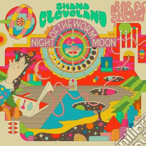 Shana Cleveland - Night Of The Worm Moon cd musicale di Shana Cleveland