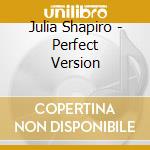 Julia Shapiro - Perfect Version cd