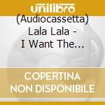 (Audiocassetta) Lala Lala - I Want The Door To Open cd musicale