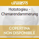 Hototogisu - Chimarendammerung cd