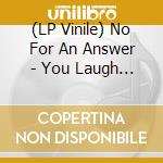 (LP Vinile) No For An Answer - You Laugh Ep (7