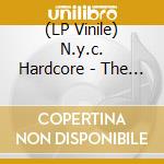 (LP Vinile) N.y.c. Hardcore - The Way It Is vinile