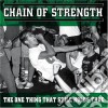 (LP Vinile) Chain Of Strength - The One Thing That Still Holds True cd