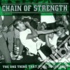Chain Of Strength - The One Thing That Still Holds True cd