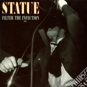 Filter the infection cd musicale di Statue