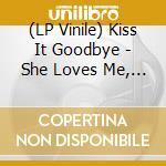 (LP Vinile) Kiss It Goodbye - She Loves Me, She Loves Me Not (Moon Rock) vinile