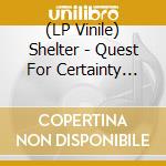 (LP Vinile) Shelter - Quest For Certainty (Marbled Clear Vinyl)