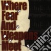 Where Fear & Weapons Meet - Where Fear & Weapons Meet cd