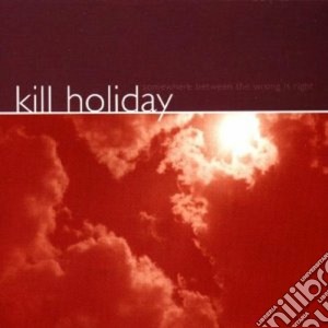 Kill Holiday - Somewhere Between cd musicale di Holiday Kill