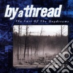 By A Thread - The Last Of The Daydreams