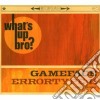 Gameface / Errortype:11 - What's Up Bro? cd