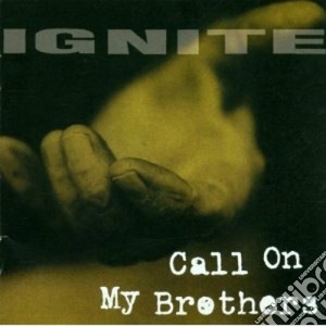 Ignite - Call On My Brothers cd musicale di Ignite