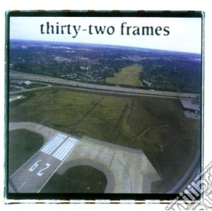 Thirty-Two Frames - Thirty Two Frames cd musicale di Thirty Two Frames