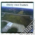 Thirty-Two Frames - Thirty Two Frames