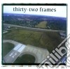 Thirty-Two Frames - Thirty Two Frames cd