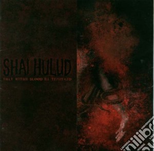 Shai Hulud - That Within Blood Ill Tempered cd musicale
