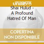 Shai Hulud - A Profound Hatred Of Man cd