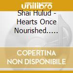 Shai Hulud - Hearts Once Nourished..... cd musicale di SHAI HULUD
