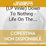 (LP Vinile) Down To Nothing - Life On The James lp vinile di Down To Nothing