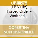 (LP Vinile) Forced Order - Vanished Crusade