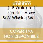 (LP Vinile) Jeff Caudill - Voice B/W Wishing Well (Teal Vinyl) (7