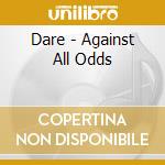 Dare - Against All Odds cd musicale