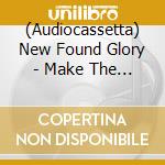 (Audiocassetta) New Found Glory - Make The Most Of It cd musicale