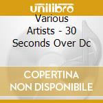 Various Artists - 30 Seconds Over Dc cd
