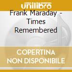 Frank Maraday - Times Remembered cd