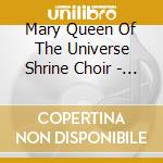 Mary Queen Of The Universe Shrine Choir - Hail Holy Queen cd