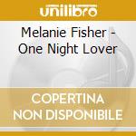 Melanie Fisher - One Night Lover cd