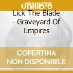 Lick The Blade - Graveyard Of Empires cd
