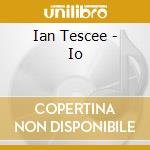Ian Tescee - Io cd musicale di Ian Tescee