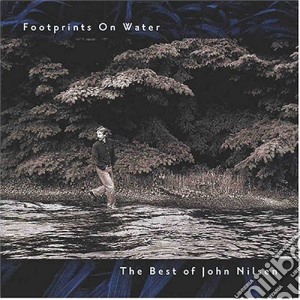 John Nilsen - Footprints On Water: The Best Of cd musicale di John Nilsen