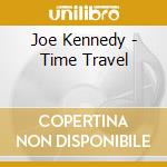 Joe Kennedy - Time Travel cd