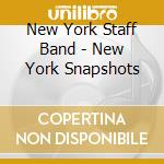 New York Staff Band - New York Snapshots cd musicale di New York Staff Band
