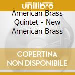 American Brass Quintet - New American Brass cd