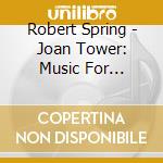 Robert Spring - Joan Tower: Music For Clarinet cd